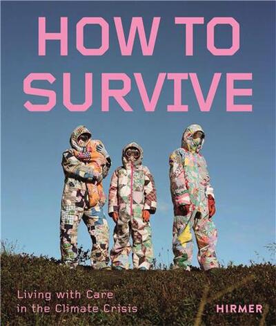 Picture of How to Survive: Living with Care in the Climate Crisis /anglais