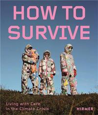 Picture of How to Survive: Living with Care in the Climate Crisis /anglais