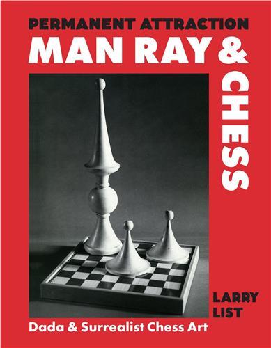 Picture of Permanent Attraction: Man Ray & Chess: Dada & Surrealist Chess Art /anglais