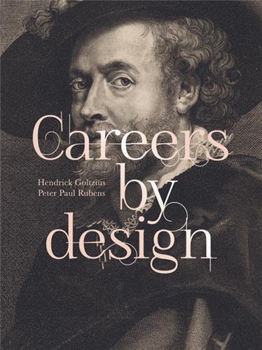 Image de Careers by Design: Hendrick Goltzius & Peter Paul Rubens /anglais
