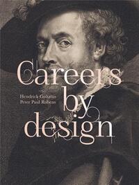 Image de Careers by Design: Hendrick Goltzius & Peter Paul Rubens /anglais
