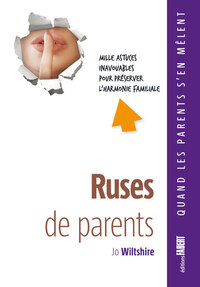 Picture of Ruses de parents. Mille astuces inavouables pour préserver l'harmonie familiale