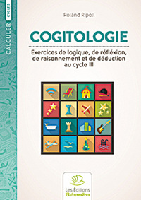 Image de Cogitologie, exercices de logique, de réflexion et de raisonnement au cycle III