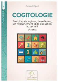 Picture of Cogitologie, exercices de logique, de réfléxion, de raisonnement et de déduction au cycle III, 2e éd