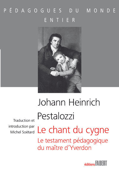 Image de Le Chant du cygne. Le testament pédagogique du maître d'Yverdon
