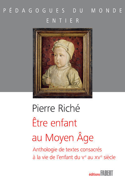 Image de Être enfant au Moyen-Âge - Anthologie de textes consacrés à la vie de l'enfant du Ve au XVe siècle