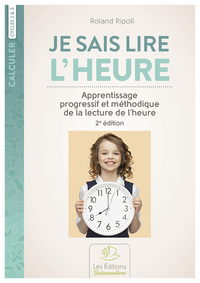 Picture of Je sais lire l'heure. Apprentissage progressif et méthodique de la lecture de l'heure.