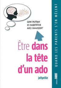 Picture of Etre dans la tête d'un ado. Guide pratique de la cohabitation avec l'adolescent