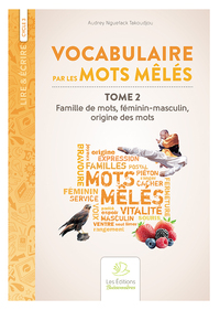 Picture of Vocabulaire par les mots mêlés. Tome 2. Famille de mots, féminin-masculin, origine des mots