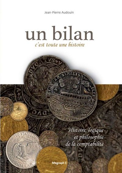 Picture of Un bilan, c'est toute une histoire - Histoire, logique et philosophie de la comptabilité