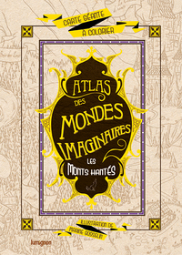 Picture of Atlas des Mondes Imaginaires : les Monts Hantés