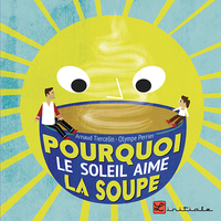 Image de Pourquoi Le Soleil Aime La Soupe
