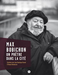 Picture of Max Bobichon. Un prêtre dans la cité. Entretiens avec Jean-Dominique Durand & Thomas Montmessin