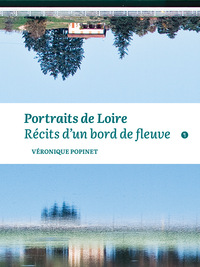 Picture of Portraits de Loire. Récits d'un bord de fleuve