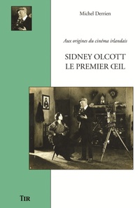 Image de Sidney Olcott, le premier oeil - aux origines du cinéma irlandais