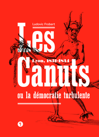 Picture of Les Canuts ou la démocratie turbulente. Lyon, 1831-1834