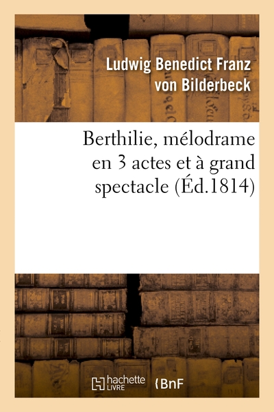 Picture of Berthilie, mélodrame en 3 actes et à grand spectacle