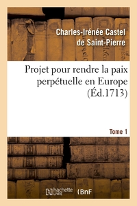 Picture of Projet pour rendre la paix perpétuelle en Europe. Tome 1 (Éd.1713)