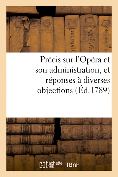 Picture of Précis sur l'Opéra et son administration, et réponses à diverses objections