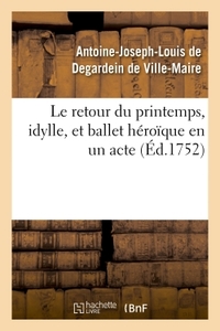 Image de Le retour du printemps, idylle, et ballet héroïque en un acte