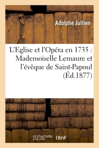 Image de L'Eglise et l'Opéra en 1735 : Mademoiselle Lemaure et l'évêque de Saint-Papoul
