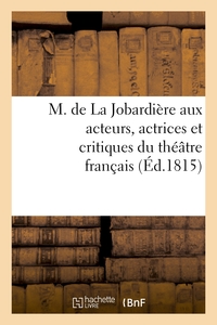 Picture of M. de La Jobardière aux acteurs, actrices et critiques du théâtre français