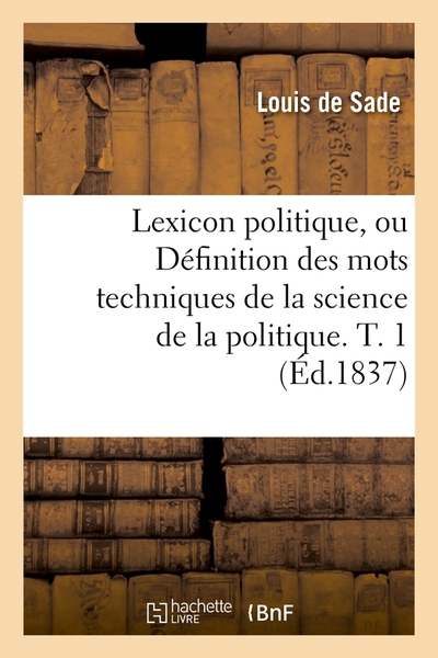 Picture of Lexicon politique, ou Définition des mots techniques de la science de la politique. T. 1 (Éd.1837)