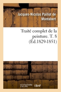 Picture of Traité complet de la peinture. T. 8 (Éd.1829-1851)