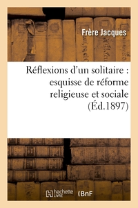 Image de Réflexions d'un solitaire : esquisse de réforme religieuse et sociale