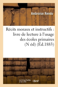 Image de Récits moraux et instructifs : livre de lecture à l'usage des écoles primaires (N éd) (Éd.1883)