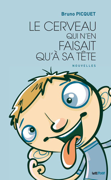 Picture of Le cerveau qui n'en faisait qu'à sa tête