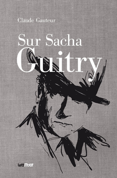 Image de Sur Sacha Guitry (suivi de Harry Baur/Sacha Guitry)