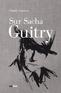 Image de Sur Sacha Guitry (suivi de Harry Baur/Sacha Guitry)
