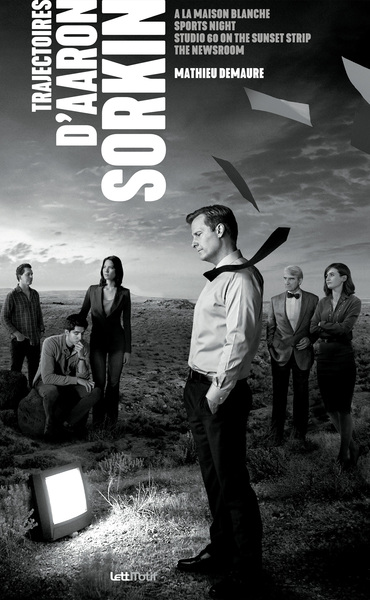 Image de Trajectoires d'Aaron Sorkin (A la Maison-Blanche, Sports Night, Studio 60, The Newsroom)