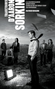 Image de Trajectoires d'Aaron Sorkin (A la Maison-Blanche, Sports Night, Studio 60, The Newsroom)