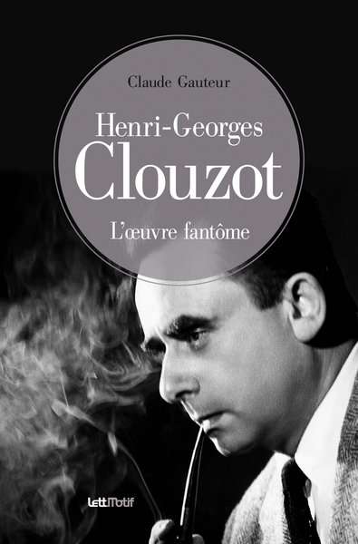 Image de Henri-Georges Clouzot, l’œuvre fantôme