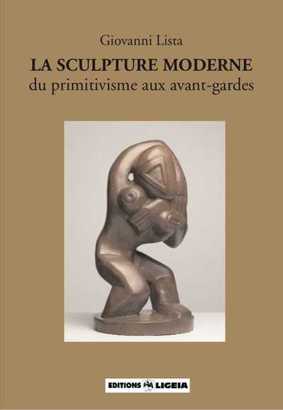 Picture of La Sculpture moderne, du primitivisme aux avant-gardes - Ligéia