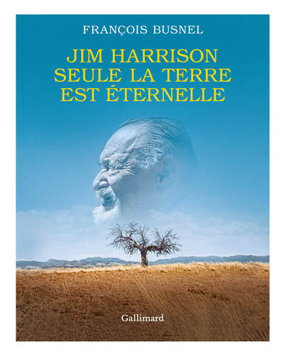 Picture of Jim Harrison. Seule la terre est éternelle