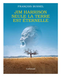 Picture of Jim Harrison. Seule la terre est éternelle