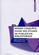 Image de Mener l'enquête. Guide des études de publics en bibliothèque