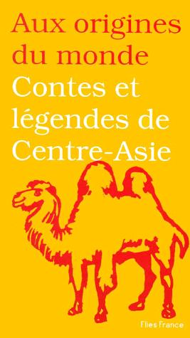 Image de Contes et légendes de Centre-Asie - jadis de jadis, quand ce qui existe n'était pas