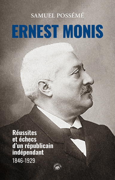 Image de ERNEST MONIS (1846-1929) REUSSITES ET ECHECS D'UN REPUBLICAIN INDEPENDANT