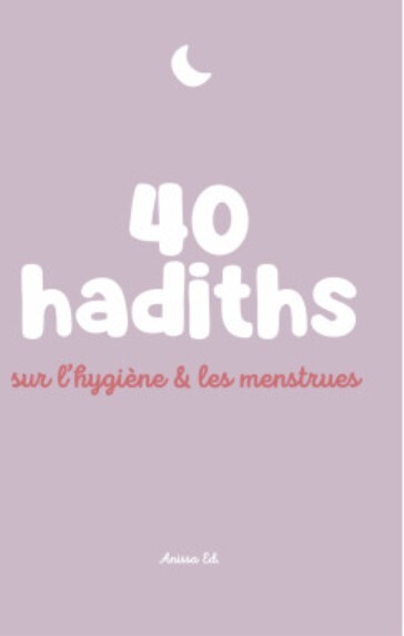 Picture of 40 HADITHS SUR L'HYGIèNE ET LES MENSTRUES