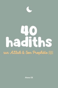 Picture of 40 HADITHS SUR ALLAH ET SON PROPHèTE
