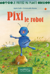 Image de PIXI LE ROBOT /COLLECTION JE PROTÈGE MA PLANETE