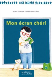 Image de Mon écran chéri  / Coll Vivre Ensemble
