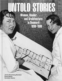 Image de Untold Stories: Women, Gender, and Architecture in Denmark 1930-1980 /anglais
