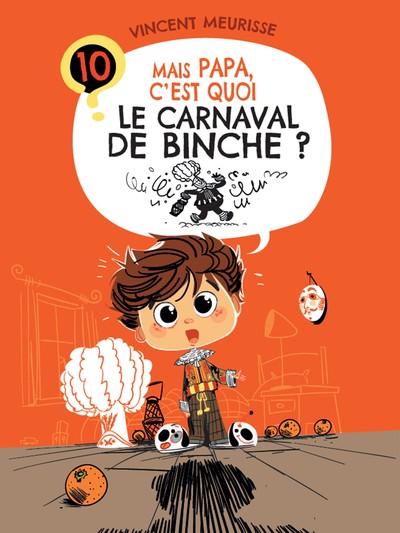 Image de Mais Papa, c'est quoi le carnaval de Binche ?
