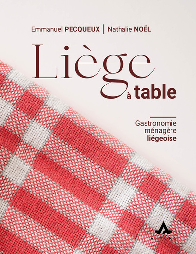 Image de LIEGE A TABLE : GASTRONOMIE MENAGERE LIEGEOISE