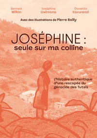 Picture of JOSEPHINE - SEULE SUR MA COLLINE : L'HISTOIRE AUTHENTIQUE D'UNE RESCAPEE DU GENOCIDE DES TUTSIS